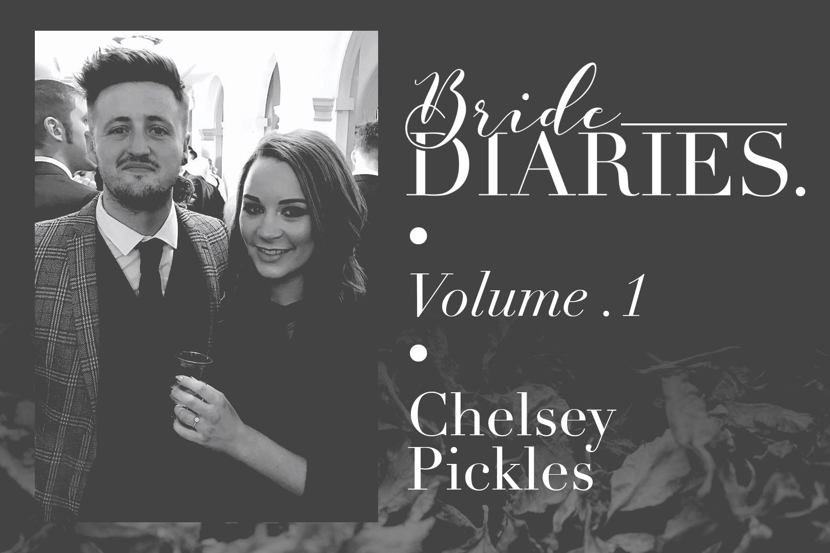 Bride Diaries Vol. 1 - Chelsey Pickles