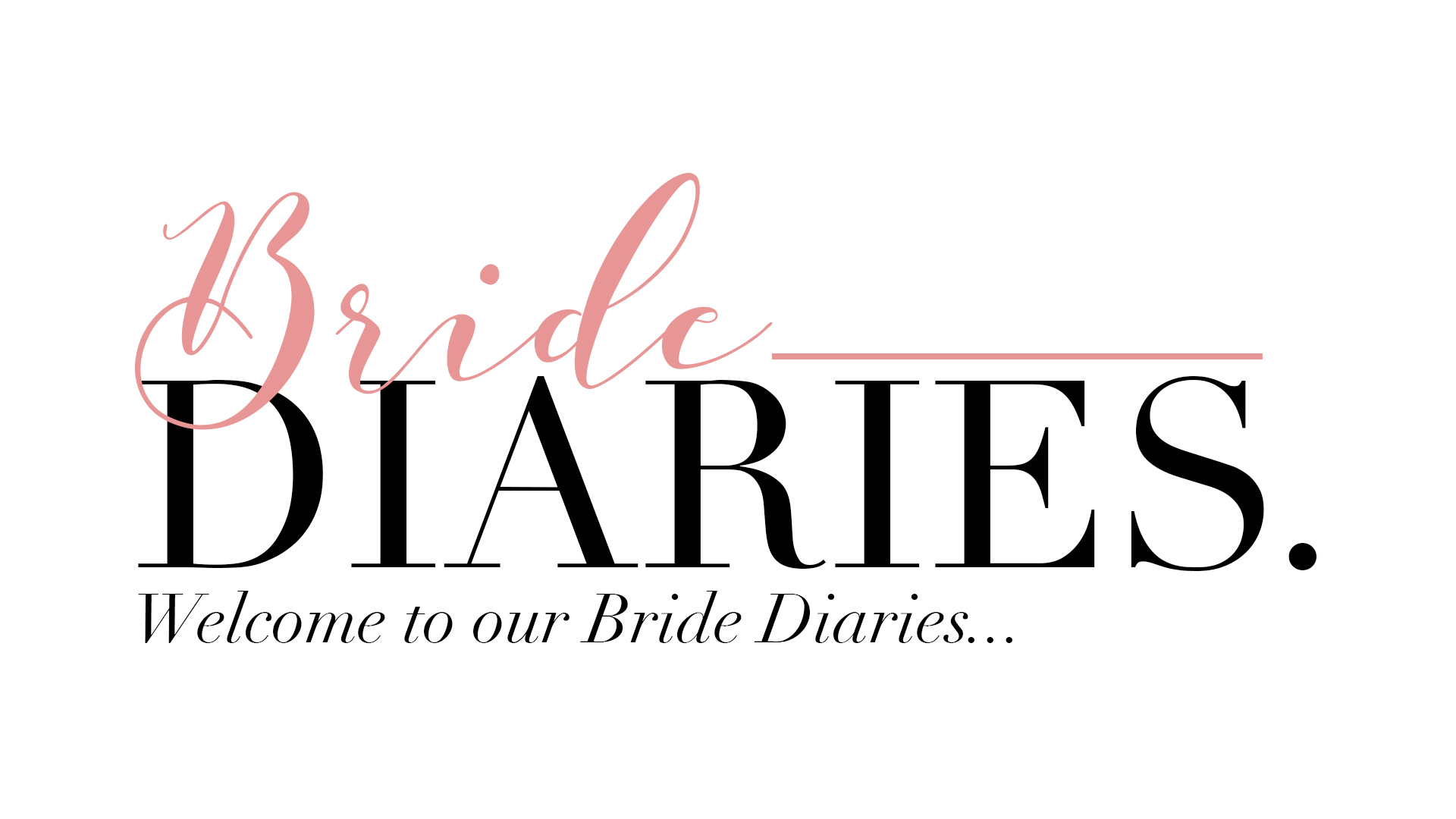 Welcome to Bride Diaries Welcome to Bride Diaries
